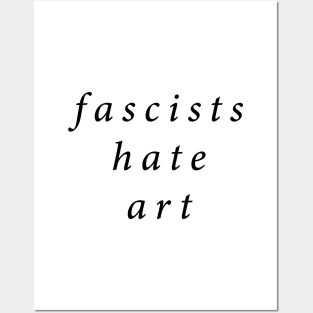 Fascists Hate Art Posters and Art